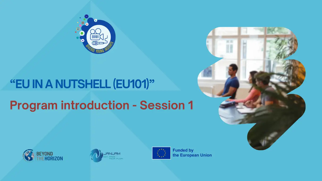 26 FEB 2025 “EU In a Nutshell (EU101)” Mentor Workshop DIGITAL MedIa MentorIng for Youth Beyond the Horizon ISSG