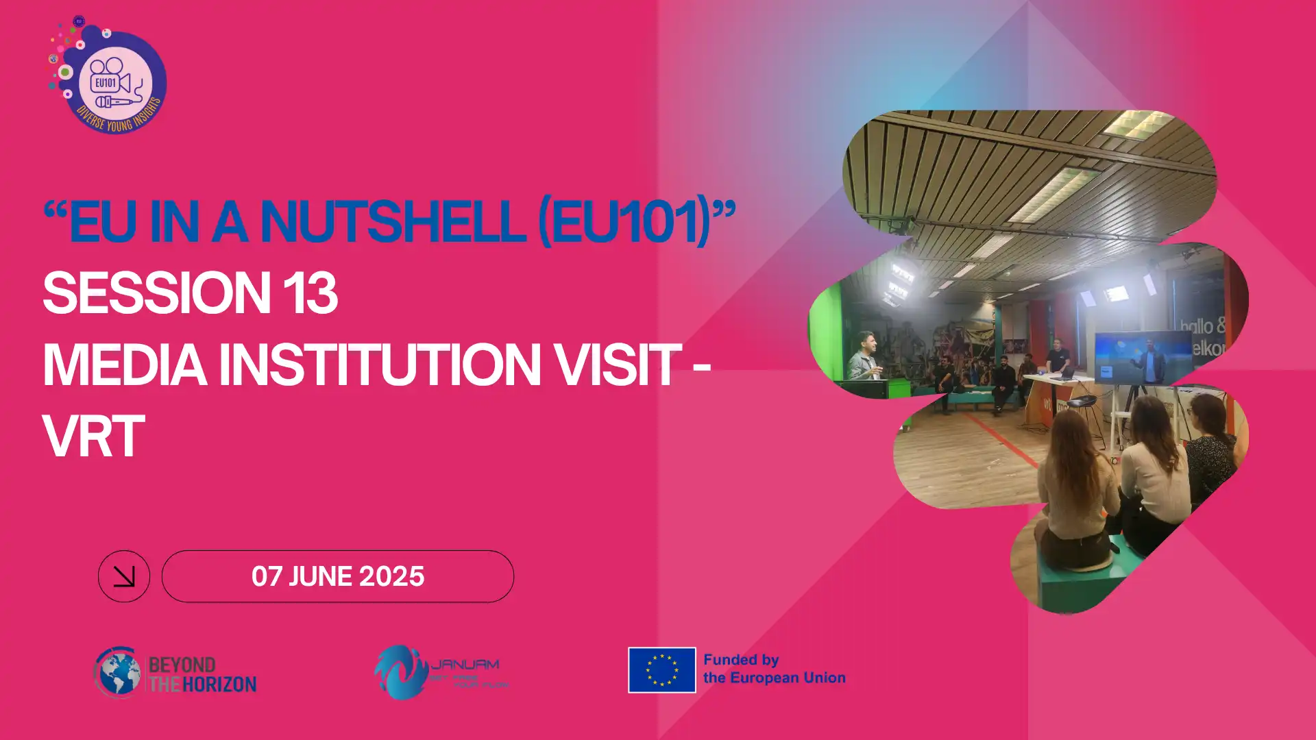 SESION 13 MEDIA INSTITUTION VISIT VRT EU IN A NUTSHELL PROJECT