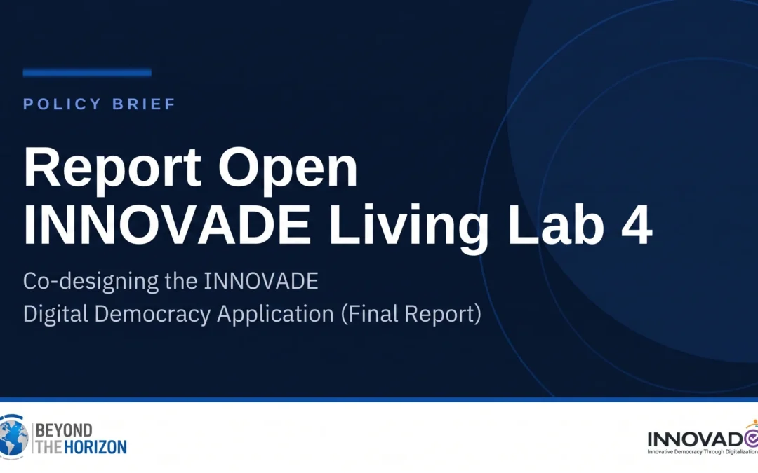 INNOVADE Living Lab 4 Co-designing the INNOVADE Digital Democracy Application (Final Report) Beyond the Horizon ISSG
