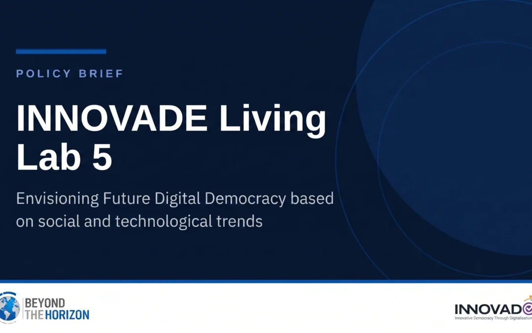 INNOVADE Living Lab 5- Envisioning Future Digital Democracy based on social and technological trends Beyond the Horizon ISSG